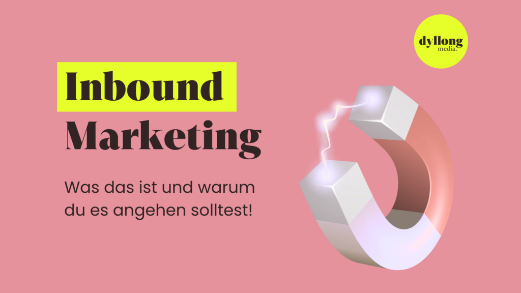 Inbound Marketing: Was das ist und warum du es angehen solltest